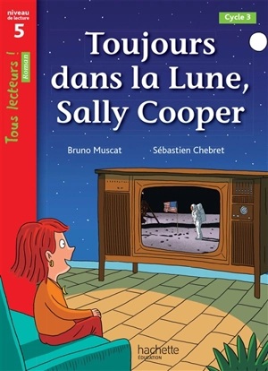 Toujours dans la lune, Sally Cooper, cycle 3 : niveau de lecture 5 - Bruno Muscat