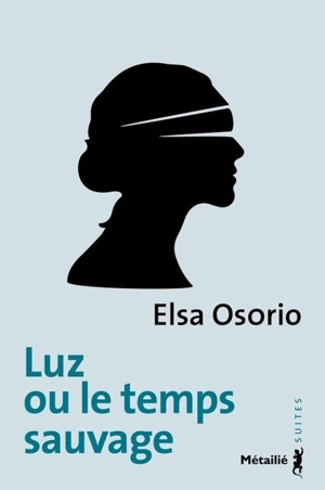 Luz ou Le temps sauvage - Elsa Osorio