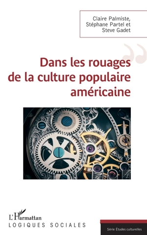 Dans les rouages de la culture populaire américaine - Claire Palmiste