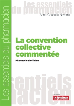 La convention collective commentée : pharmacie d'officine - Anne-Charlotte Navarro