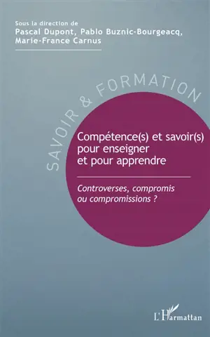 Compétence(s) et savoir(s) pour enseigner et pour apprendre : controverses, compromis ou compromissions ?