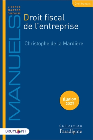 Droit fiscal de l'entreprise : 2023 - Christophe de La Mardière