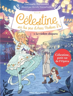 Célestine : cycle 2, sur les pas d'Anna Pavlova. Vol. 4. Le violon disparu - Gwenaële Barussaud