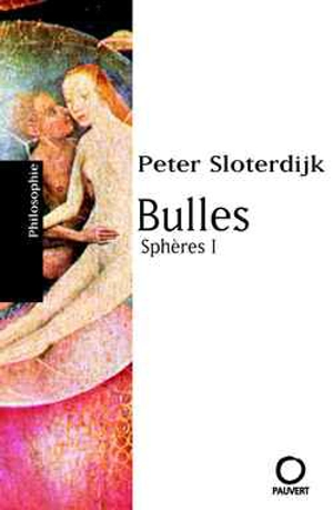 Sphères : microsphérologie. Vol. 1. Bulles - Peter Sloterdijk
