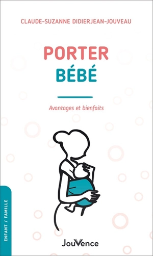 Porter bébé : avantages et bienfaits - Claude-Suzanne Didierjean-Jouveau