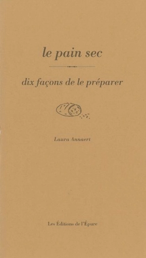 Le pain sec : dix façons de le préparer - Laura Annaert