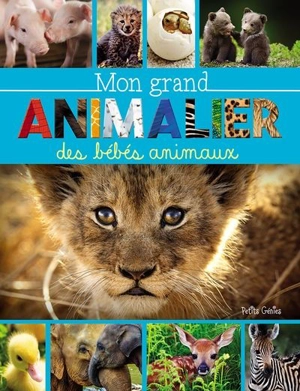 Mon grand animalier des bébés animaux - Côté, Marie-Ève