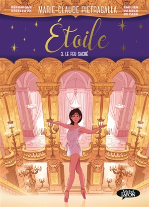 Etoile. Vol. 3. Le feu sacré - Véronique Grisseaux