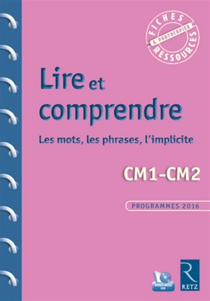 Lire et comprendre, CM1-CM2 : les mots, les phrases, l'implicite : programmes 2016 - Françoise Bois Parriaud