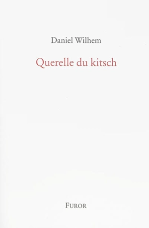 Querelle du kitsch - Daniel Wilhem