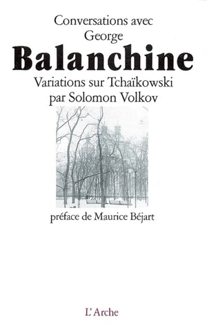 Conversations avec George Balanchine : variations sur Tchaïkowski - Solomon Moiseevitch Volkov