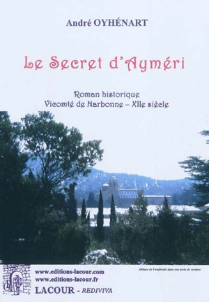 Le secret d'Ayméri : roman historique : vicomté de Narbonne, XIIe siècle - André Oyhénart