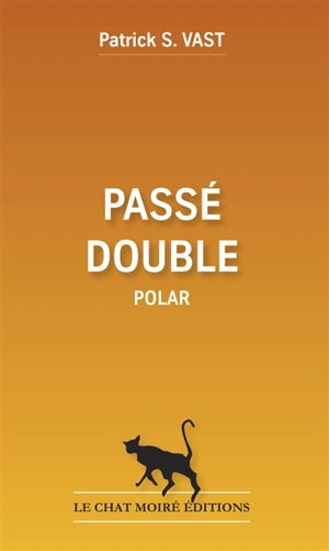 Passé double : polar - Patrick S. Vast