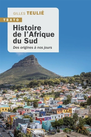 Histoire de l'Afrique du Sud : des origines à nos jours - Gilles Teulié