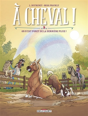 A cheval !. Vol. 9. On n'est poney de la dernière pluie ! - Laurent Dufreney