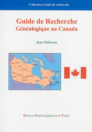 Guide de recherche généalogique au Canada - Jean Delorme