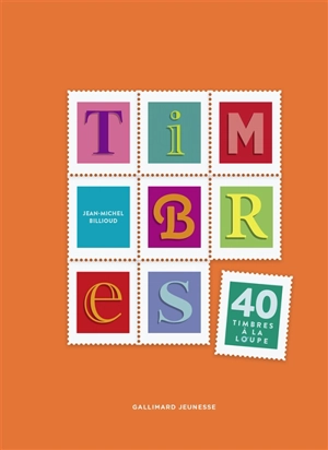 Timbres : 40 timbres à la loupe - Jean-Michel Billioud