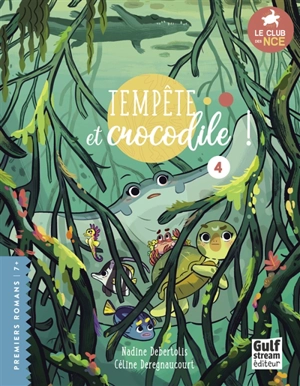 Le club des nageoires et des carapaces extraordinaires. Vol. 4. Tempête et crocodile ! - Nadine Debertolis