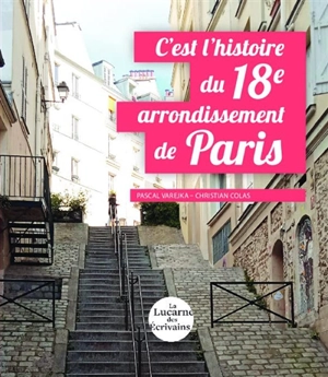 C'est l'histoire du 18e arrondissement de Paris - Pascal Varejka