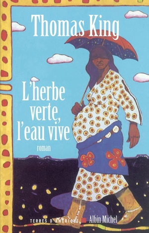 L'herbe verte, l'eau vive - Thomas King