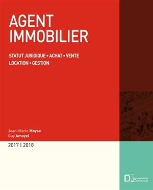 Agent immobilier 2017-2018 : statut juridique, achat, vente, location, gestion - Jean-Marie Moyse