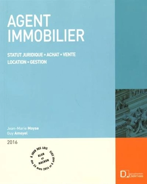 Agent immobilier 2016 : statut juridique, achat, vente, location, gestion - Jean-Marie Moyse