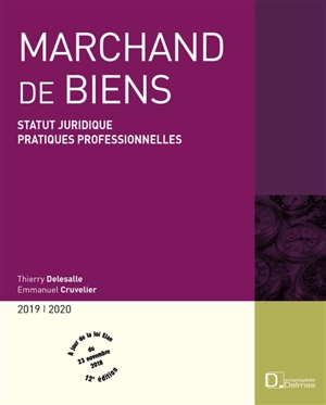 Marchand de biens : statut juridique, pratiques professionnelles : 2019-2020 - Thierry Delesalle