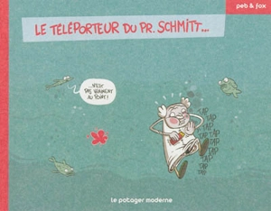 Le téléporteur du Pr Schmitt... n'est pas vraiment au point ! - Peb et Fox