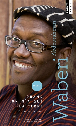 Quand on n'a que la terre : et autres recueils - Abdourahman A. Waberi