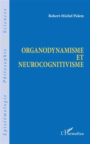 Organodynamisme et neurocognitivisme - Robert Michel Palem