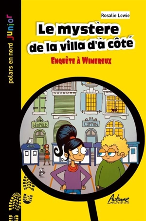 Le mystère de la villa d'à côté : enquête à Wimereux - Rosalie Lowie