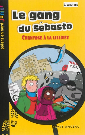 Le gang du Sébasto : chantage à la lilloise - J. Wouters