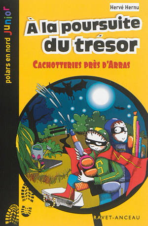 Une aventure de Léo Lemoine. A la poursuite du trésor : cachotteries près d'Arras - Hervé Hernu