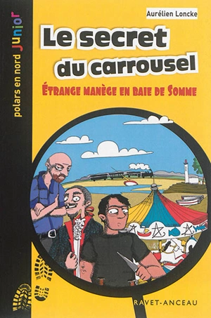 Le secret du carrousel : étrange manège en baie de Somme - Aurélien Loncke