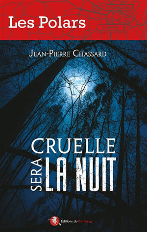 Cruelle sera la nuit - Jean-Pierre Chassard