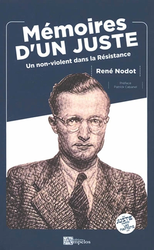 Mémoires d'un Juste : un non-violent dans la Résistance - René Nodot