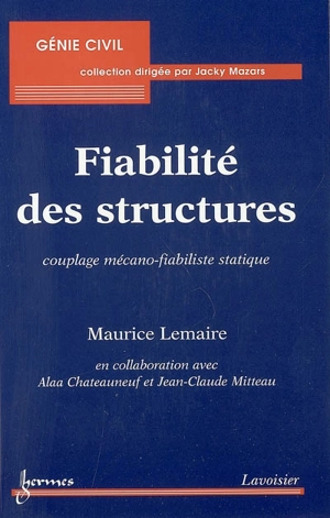 Fiabilité des structures : couplage mécano-fiabiliste statique - Maurice Lemaire