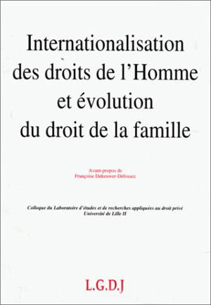 Internationalisation des droits de l'homme et évolution du droit de la famille : actes des journées d'études des 15 et 16 décembre 1994