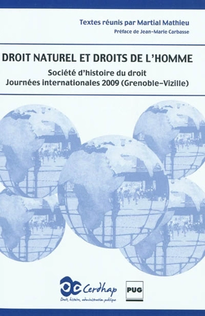 Droit naturel et droits de l'homme : actes des Journées internationales de la Société d'histoire du droit, Grenoble-Vizille, 27-30 mai 2009 - Journées internationales d'histoire du droit (2009 ; Grenoble/Vizille, Isère)