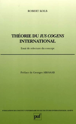 Théorie du ius cogens international : essai de relecture du concept - Robert Kolb