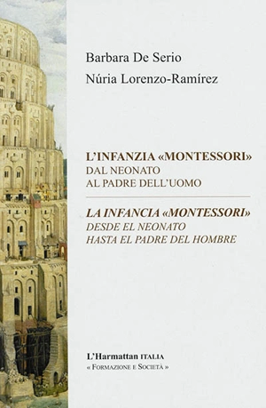 L'infanzia "Montessori" : dal neonato al padre dell'uomo. La infancia "Montessori" : desde el neonato hasta el padre del hombre - Barbara De Serio