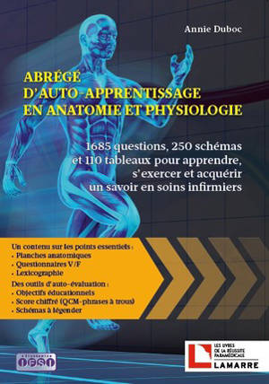 Abrégé d'auto-apprentissage en anatomie et physiologie : 1.685 questions, 250 schémas et 110 tableaux pour apprendre, s'exercer et acquérir un savoir en soins infirmiers - Annie Duboc