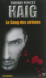 Haig. Haig : le sang des sirènes - Thierry Poncet