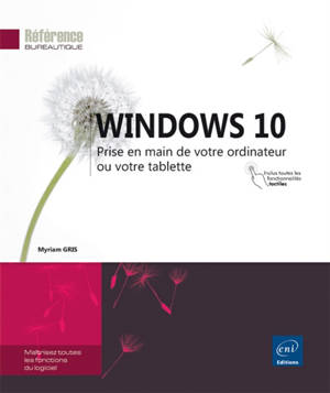 Windows 10 : prise en main de votre ordinateur ou votre tablette - Myriam Gris