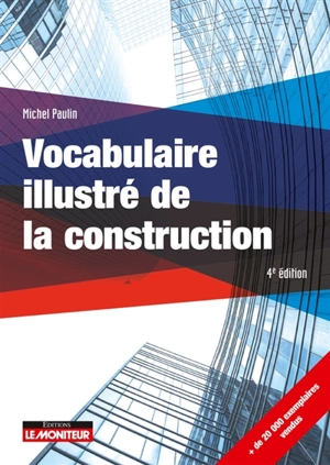 Vocabulaire illustré de la construction - Michel Paulin