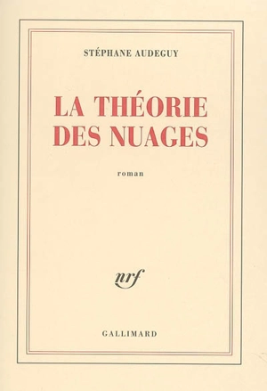 La théorie des nuages - Stéphane Audeguy
