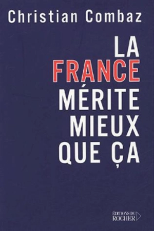 La France mérite mieux que ça - Christian Combaz