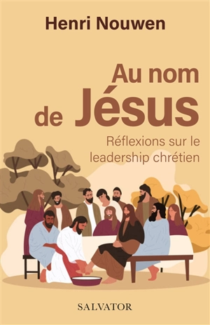 Au nom de Jésus : réflexions sur le leadership chrétien - Henri Jozef Machiel Nouwen