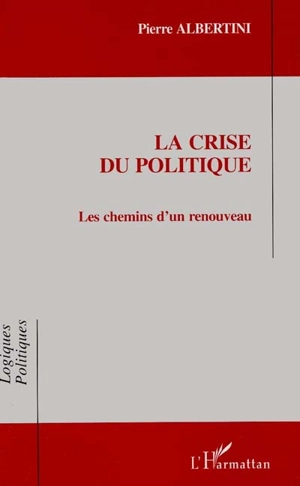 La crise du politique : les chemins d'un renouveau - Pierre Albertini