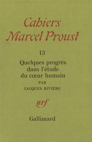 Cahiers Marcel Proust, n° 13. Quelques progrès dans l'étude du coeur humain - Jacques Rivière